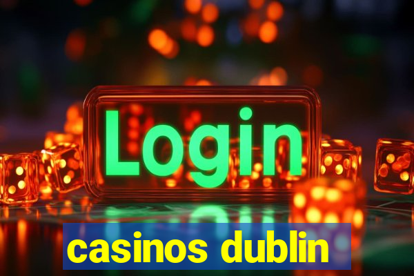 casinos dublin