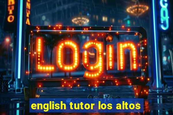 english tutor los altos