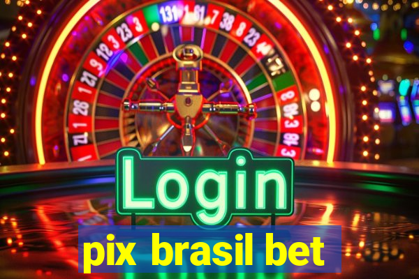 pix brasil bet