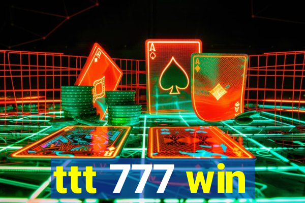 ttt 777 win