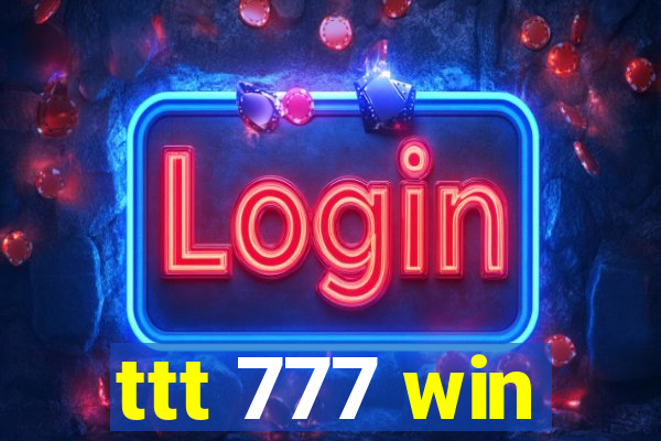 ttt 777 win