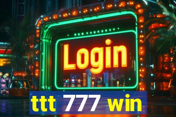 ttt 777 win