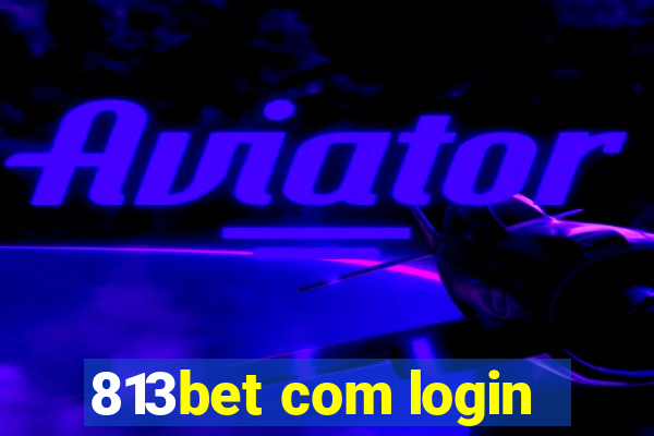 813bet com login