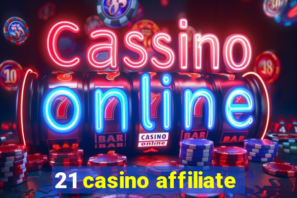 21 casino affiliate