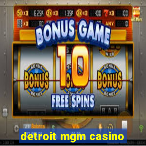 detroit mgm casino