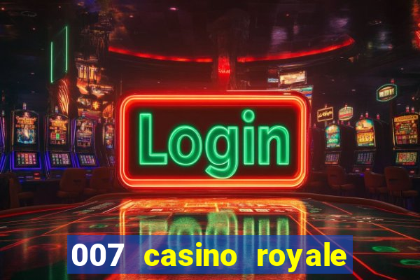 007 casino royale cenas do filme