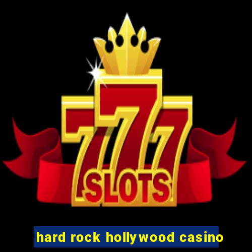 hard rock hollywood casino