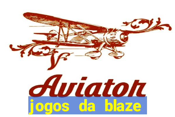 jogos da blaze para ganhar dinheiro