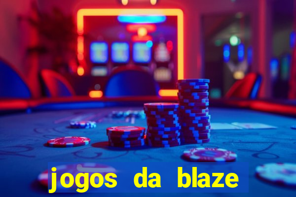 jogos da blaze para ganhar dinheiro