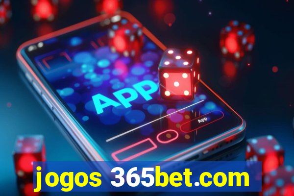 jogos 365bet.com