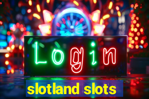 slotland slots