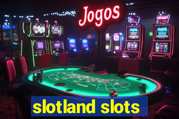 slotland slots