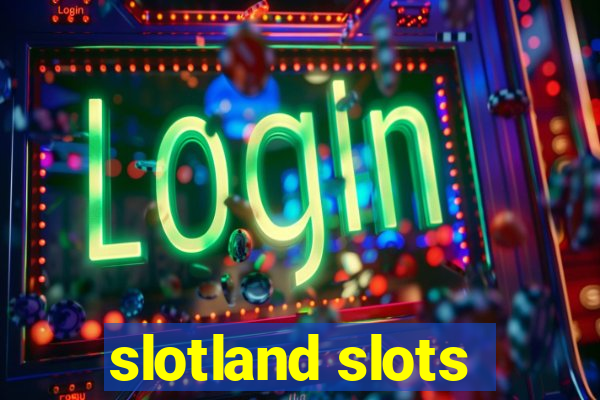 slotland slots