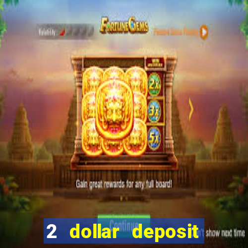 2 dollar deposit on casino