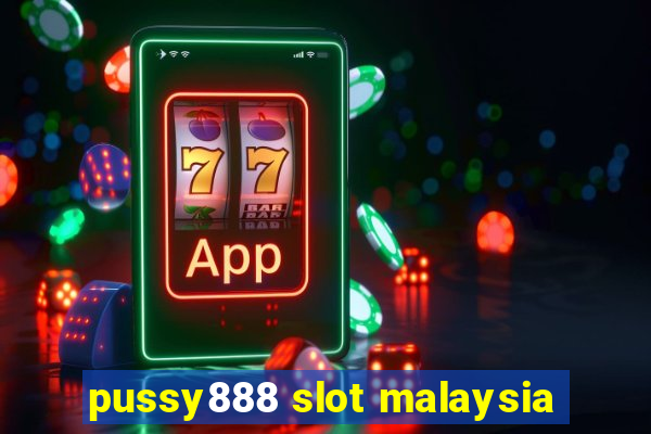 pussy888 slot malaysia