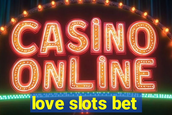 love slots bet