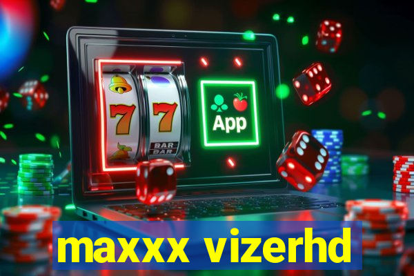 maxxx vizerhd