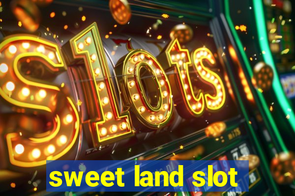 sweet land slot