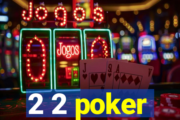 2 2 poker