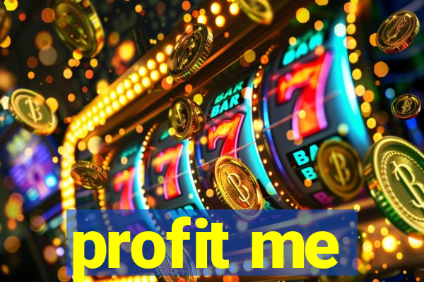 profit me