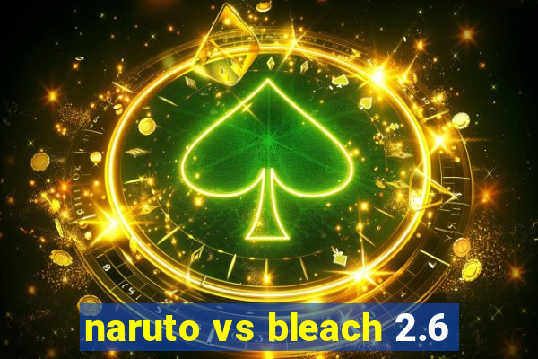 naruto vs bleach 2.6