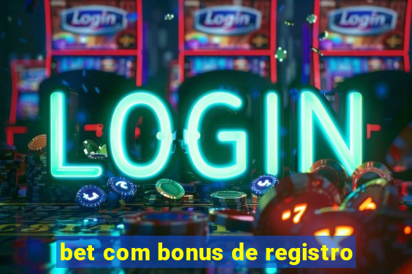 bet com bonus de registro