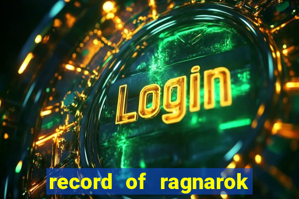 record of ragnarok 3 temporada ep 1