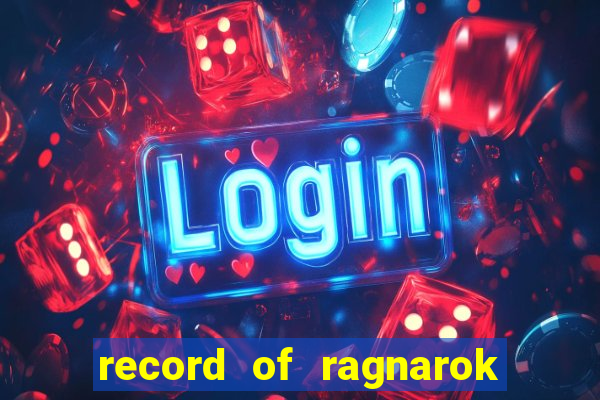 record of ragnarok 3 temporada ep 1