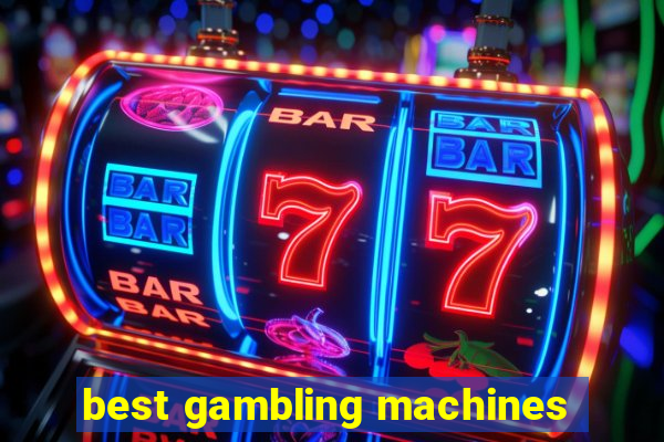 best gambling machines