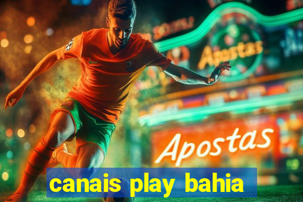 canais play bahia