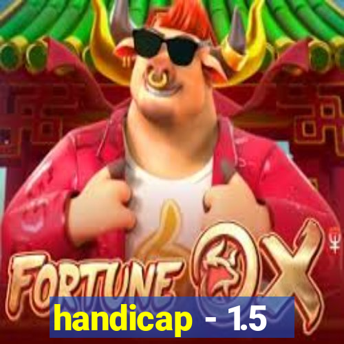 handicap - 1.5