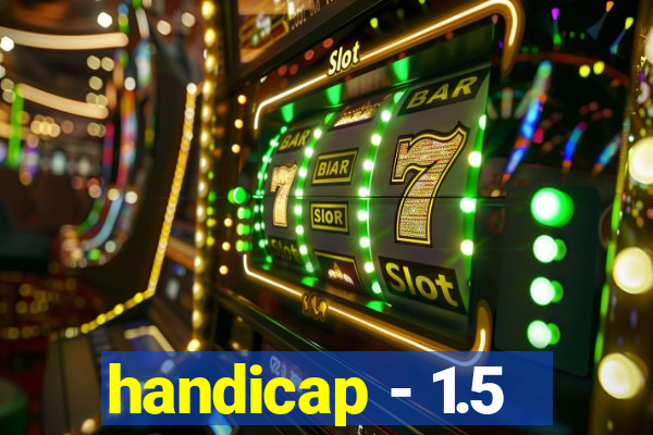 handicap - 1.5