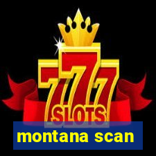 montana scan