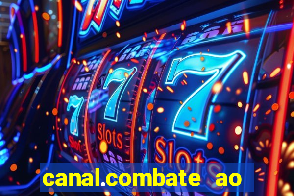 canal.combate ao vivo multicanais