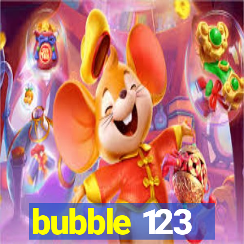 bubble 123