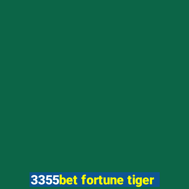 3355bet fortune tiger