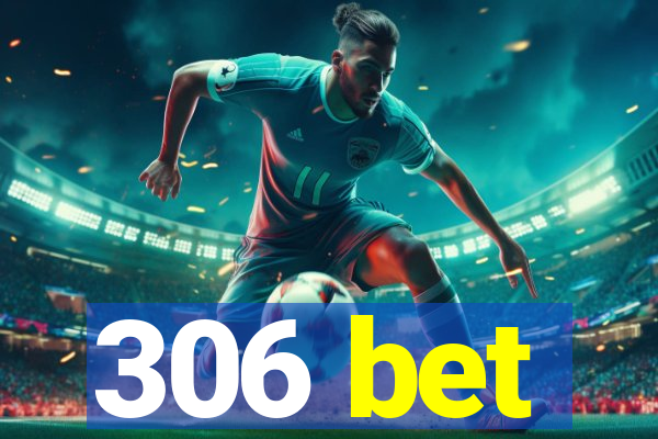 306 bet