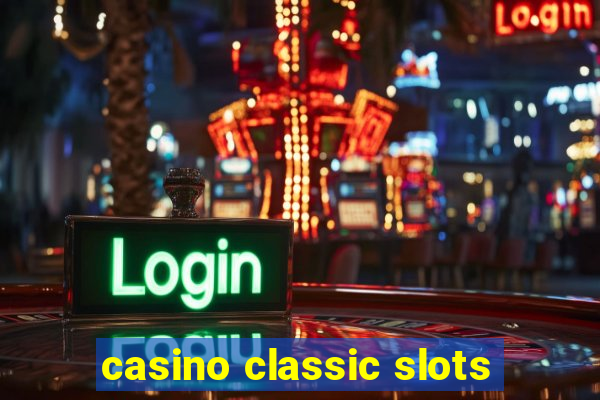 casino classic slots