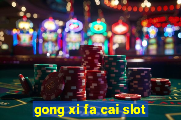 gong xi fa cai slot