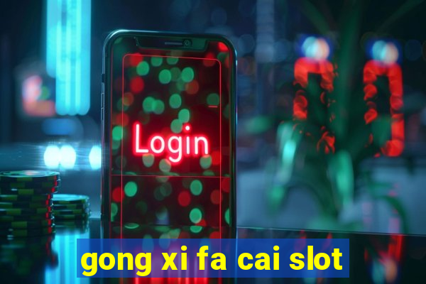 gong xi fa cai slot