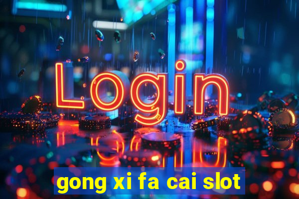 gong xi fa cai slot