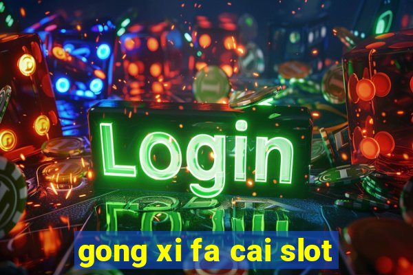 gong xi fa cai slot