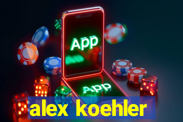 alex koehler