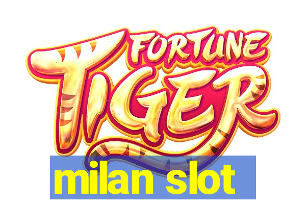 milan slot