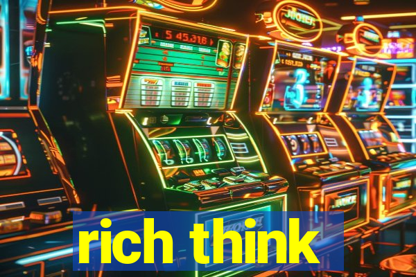 rich think