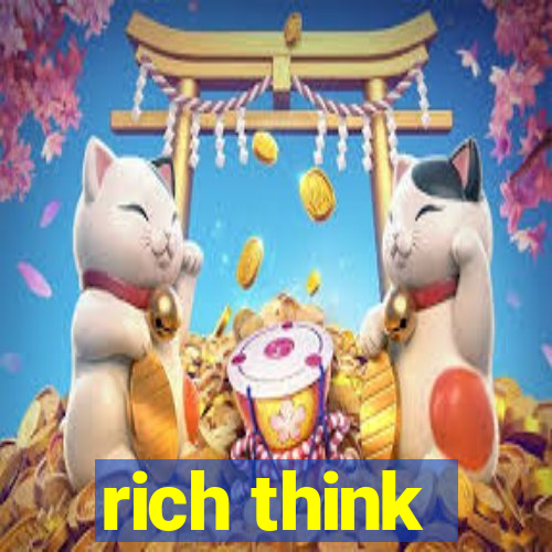 rich think