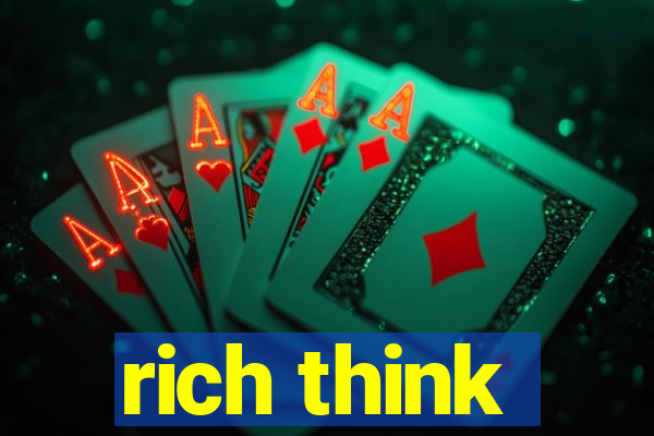 rich think