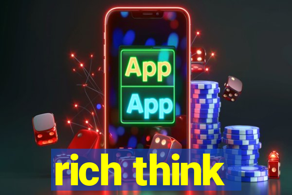 rich think