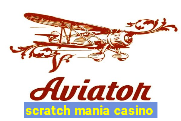 scratch mania casino