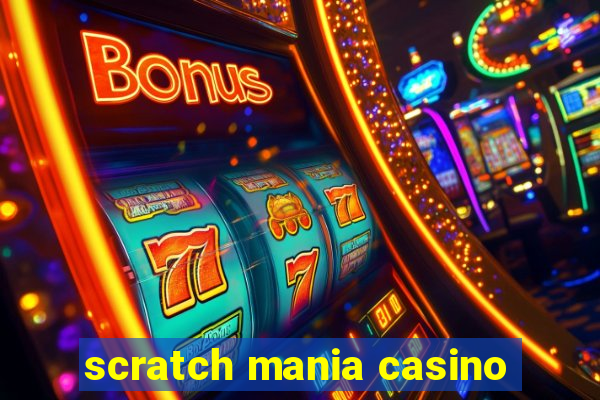 scratch mania casino